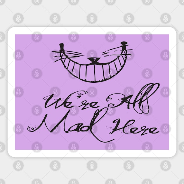 All Mad Here Magnet by Geeks With Sundries